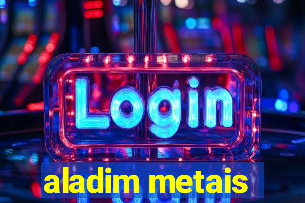 aladim metais